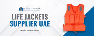 Read more about the article Why Businesses Rely on a Certified Life Jackets Supplier UAE for Safety Compliance?