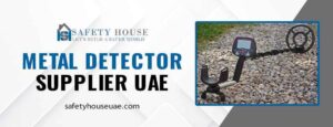 Read more about the article Metal Detector Supplier UAE: Benefits of Advanced Detection Equipment