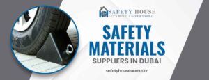Read more about the article Safety Materials Suppliers in Dubai: Essential Gear for Industrial Safety Standards