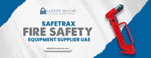 Safetrax Fire Safety equipment supplier uae